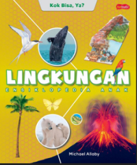 Image of Ensiklopedia Anak-Kok Bisa, Ya? : Lingkungan