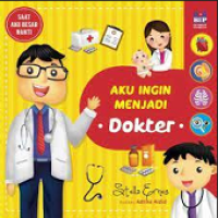 Image of Saat Aku Besar Nanti : Aku Ingin Menjadi Dokter